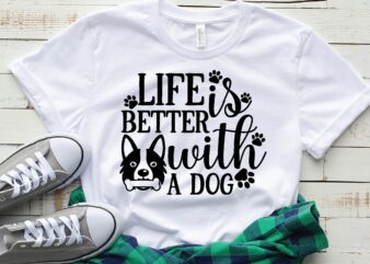 life is better with a dog t shirt vector graphic