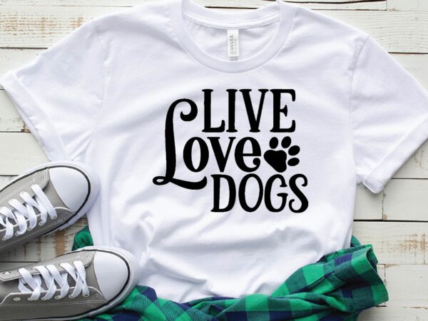 Live love dogs t shirt vector graphic