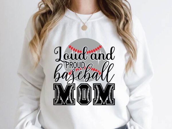 Loud and proud baseball mom t shirt vector graphic