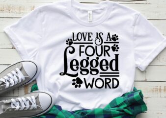 love is a four legged word t shirt vector graphic