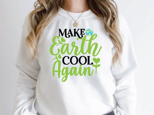 Make earth cool again t shirt designs for sale