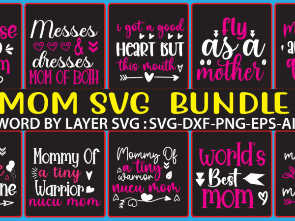 Mom svg bundle, mothers day svg, mom svg, mom life svg, girl mom svg, mama svg, funny mom svg, mom quotes svg, blessed mama svg png,mom svg bundle, blessed mama t shirt designs for sale