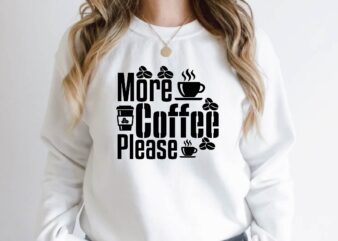 more coffee please t shirt designs for sale