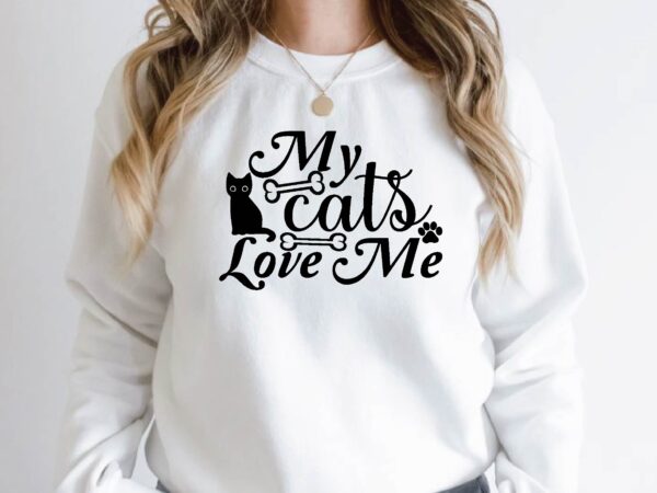 My cats love me t shirt designs for sale