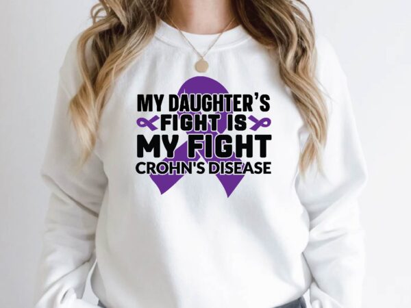 My daughter’s fight is my fight crohn’s disease t shirt designs for sale