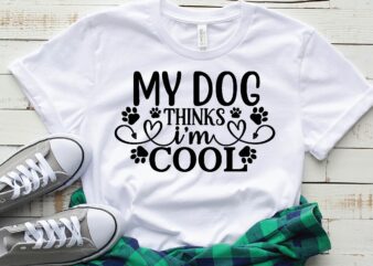my dog thinks i’m cool t shirt designs for sale