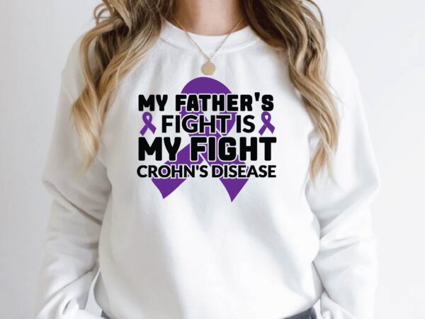 My father’s fight is my fight crohn’s disease t shirt designs for sale