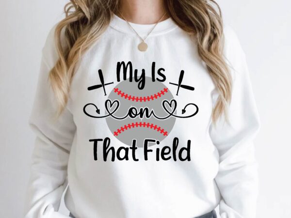 My is on that field t shirt designs for sale