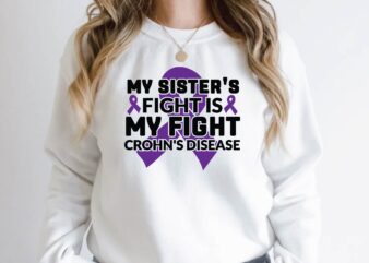 my sister’s fight is my fight crohn’s disease t shirt designs for sale
