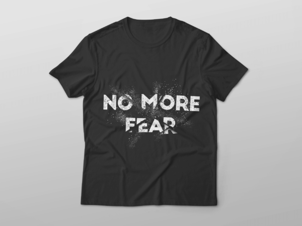 No more fear t shirt design
