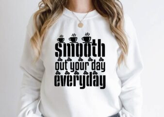 smooth out your day everyday t shirt template vector