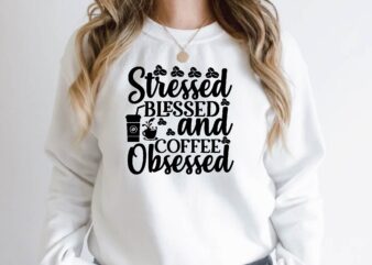 stressed blessed and coffee obsessed t shirt template vector