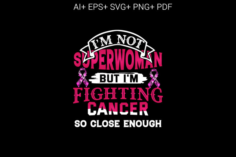 I’m Not Superwoman but I’m Fighting Cancer So Close Enough