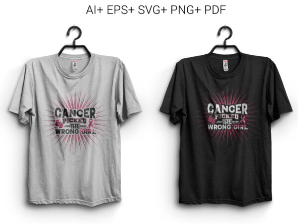 Breast Cancer, cancer picked the wrong girl t shirt template