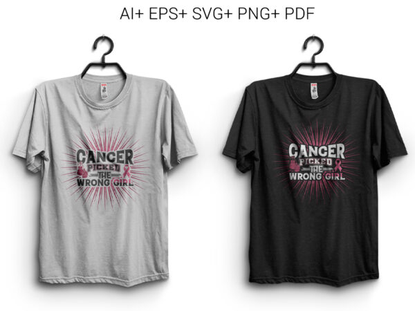 Breast cancer, cancer picked the wrong girl t shirt template