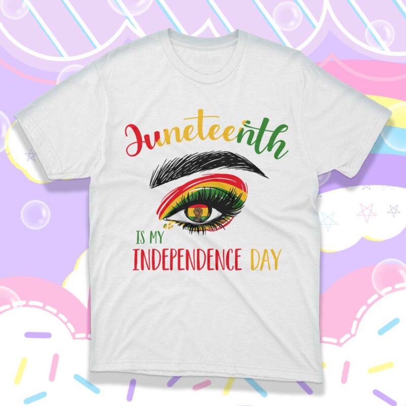 Juneteenth Is My Independence Day SVG PNG, Juneteenth Tee Graphic Design
