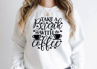 take a break with coffee t shirt designs for sale