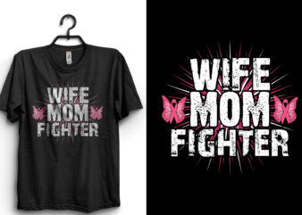Breast Cancer Quotes Wife Mom Fighter t shirt template