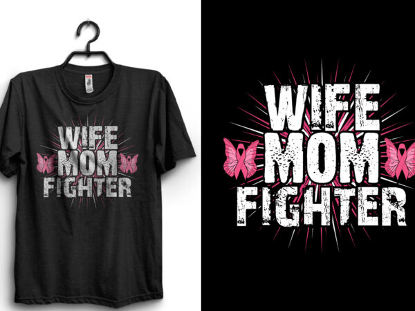 Breast Cancer Quotes Wife Mom Fighter t shirt template