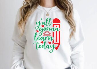y’all gonna learn today t shirt design template