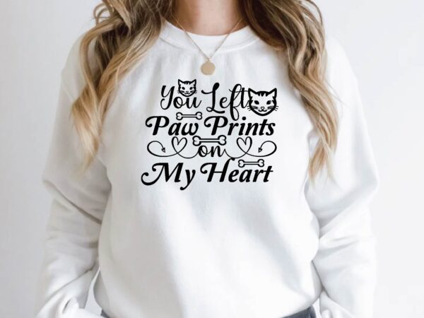 You left paw prints on my heart t shirt design template