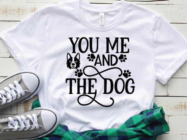 You me and the dog t shirt design template