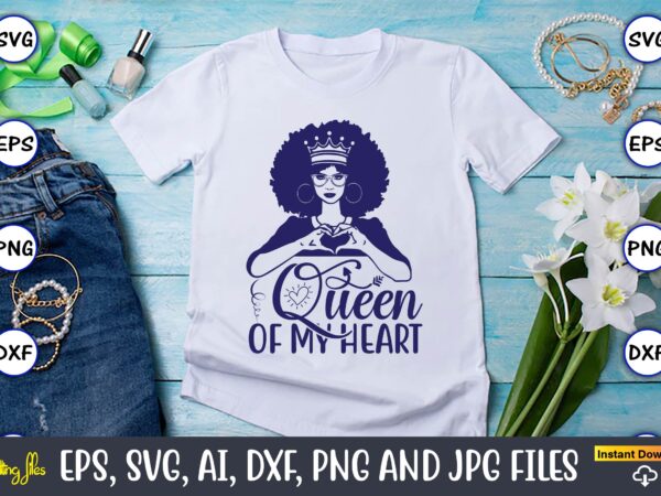 Queen of my heart, queen, of my heart, of my, heart, love, queen of my heart lover, lover, valentine, valentine day, queen svg, queen png, queen t-shirt, queen design, queen