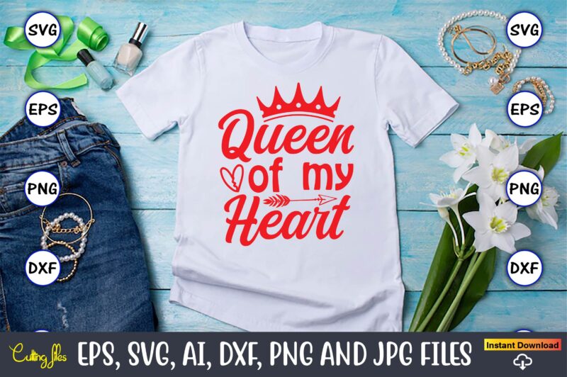 Queen of my heart svg vector png t-shirt design