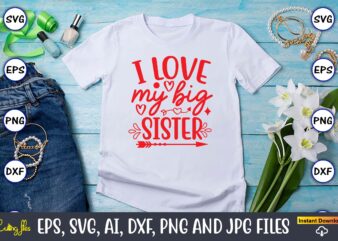 I love my big sister svg vector png t-shirt design