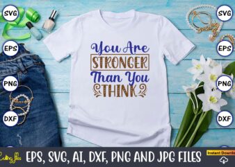 You are stronger than you think, Motivational Svg Bundle, Positive Quote, Saying Svg,Funny Quotes,Motivational SVG Bundle, Inspirational Svg Quotes,Motivational SVG bundle, Positive quotes svg, Trendy saying SVG, Self love quotes PNG, Positive vibes svg, Hustle quotes svg, You matter svg,Motivational Quotes SVG bundle, Motivational SVG for cricut, Motivational Keychain SVG, Motivational png, printable, mugs, cut file,Motivational Quotes Svg Bundle,Inspirational Quotes Svg,Positive Quotes Svg,Life Quotes,Instant Download,Silhouette,Cameo,Motivational Svg Bundle, Inspirational Svg, Boss Babe Svg, Boss Mom Svg,Motivational Quote SVG Bundle, Inspirational SVG Bundle, Positive Quotes svg,Motivational Quote Svg Bundle, Inspirational Quote Svg, Positive Quote Svg, Motivation Svg,Svg for Shirt Png,motivational svg bundle, inspirational svg bundle, motivational svg, positive svg, inspirational svg, tshirt svg bundle, tshirt quote svg,Motivational Quotes SVG, Bundle, Inspirational Quotes SVG, Life Quotes,Silhouette, Cameo, Svg, Png, Eps, Dxf