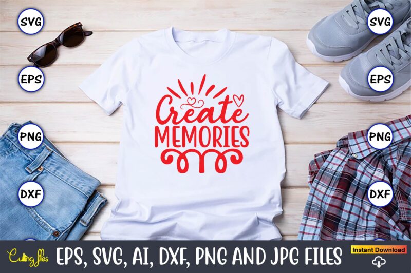 Create memories svg vector cutting t-shirt design png files