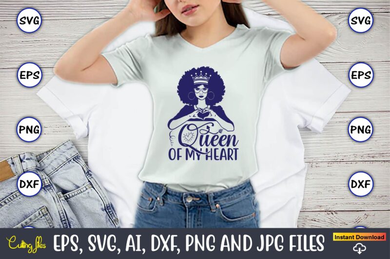 Queen of my heart, Queen, of my heart, of my, heart, love, Queen of my heart lover, lover, valentine, valentine day, Queen SVG, Queen png, Queen t-shirt, Queen design, Queen