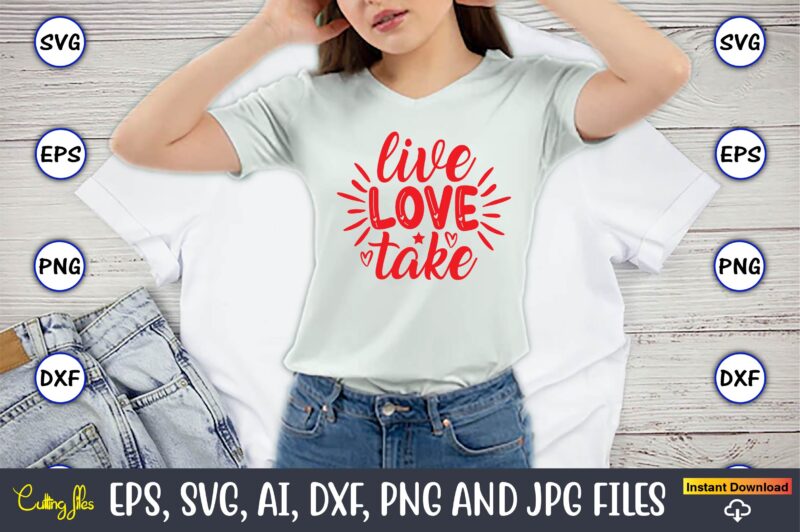 Live love take svg vector t-shirt design