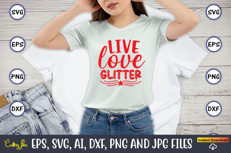 Live love glitter svg vector cutting png t-shirt design