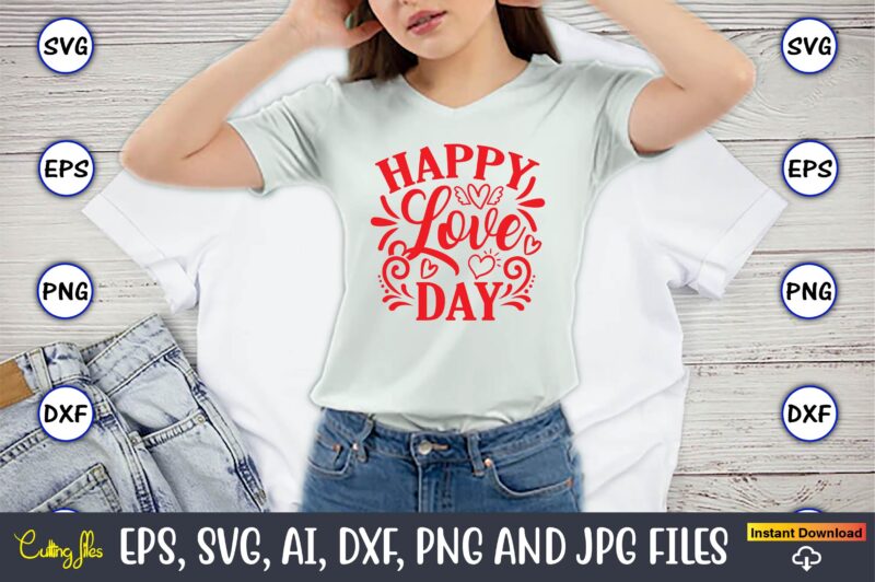 Happy love day svg vector cutting png files t-shirt design