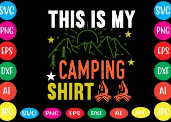 This Is My Camping Shirt,dear santa i want it all svg cut file , christmas tshirt design, christmas shirt designs, merry christmas tshirt design, christmas t shirt design, christmas tshirt