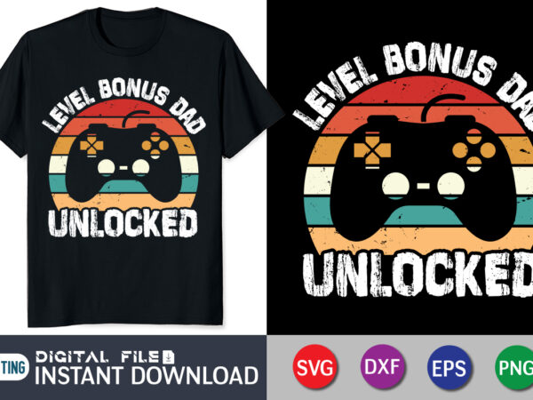 Level bonus dad unlocked vintage gamer svg shirt, gamer shirt, bonus dad gamer shirt print templete t shirt vector graphic