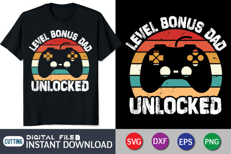 Level Bonus Dad Unlocked vintage Gamer svg shirt, gamer shirt, Bonus Dad gamer shirt print templete
