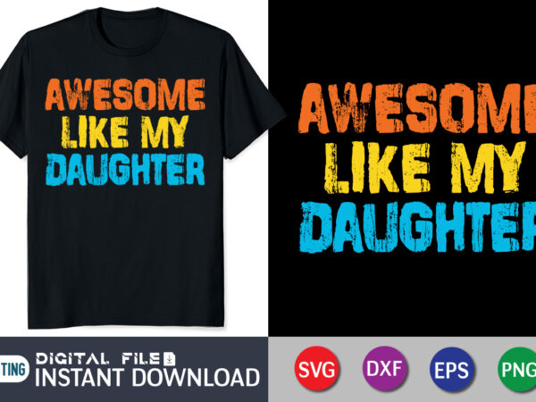 Awesome like my daughter t shirt vector illustration