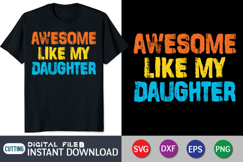 Awesome Like My Daughter t shirt vector illustration