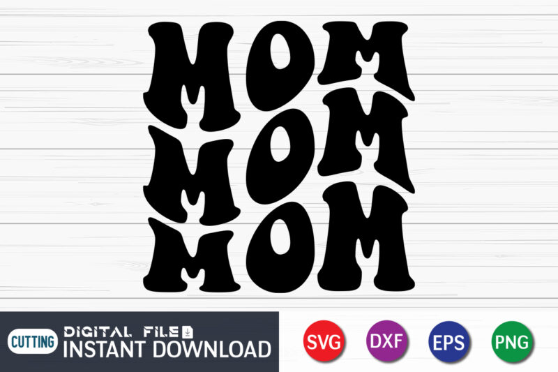 Mom Mother’s Day T-Shirt Design