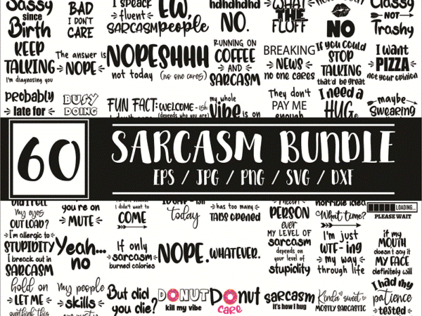 Bundle 60 files sarcasm, sarcastic svg, funny bundle svg, funny quotes svg, funny svg bundle, sassy svg, sarcastic quotes svg, sarcasm svg, dxf, cricut file 1009865026 t shirt template