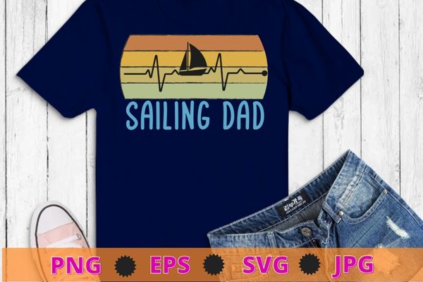 Sailing Dad Heartbeat Sailing Fathers Day Daddy Papa Men T-Shirt design, Sailing Dad shirt, anchor boat sail,