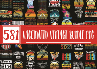 581 Vaccinated vintage PNG Bundle, Vaccine Funny Immunization, Educated Vaccinate Caffeinate Dedicated PNG, Hug Me In Vaccinated PNG 1010205660