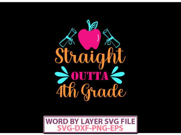 Straight outta 4th grade vector t- shirt design