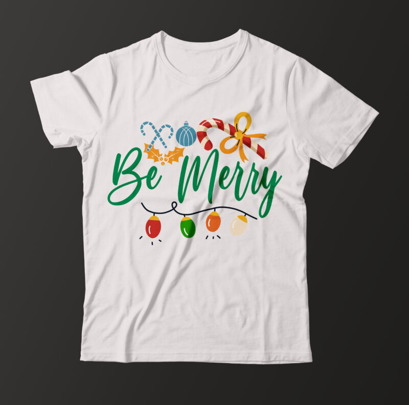 Be Merry T-Shirt Design , Christmas SVG Bundle , Christmas SVG Bundle Quotes , christmas tshirt design, christmas shirt designs, merry christmas tshirt design, christmas t shirt design, christmas tshirt