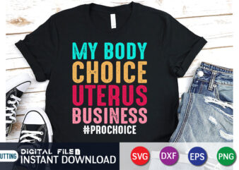 My Body Choice Uterus Business Prochoice t shirt vector illustration