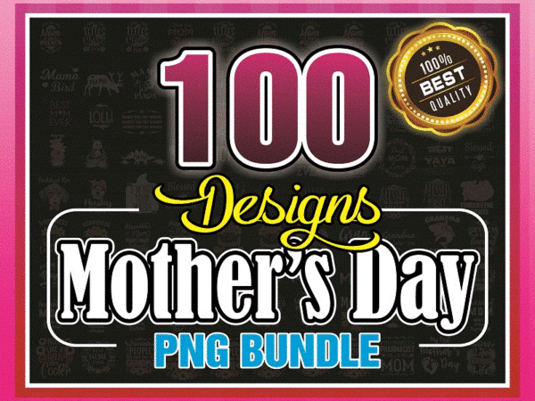 Https://svgpackages.com 100 mothers day png bundle, happy mother’s day, mom quotes png, mom shirt png, mother gift printable, mom sayings png, digital download 917316590 graphic t shirt