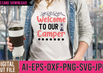Welcome To Our Camper Tshirt Design ,Welcome To Our Camper SVG Design , Camp life tshirt design , camping tshirt, camping t shirts, funny camping shirts, camper t shirt, campervan