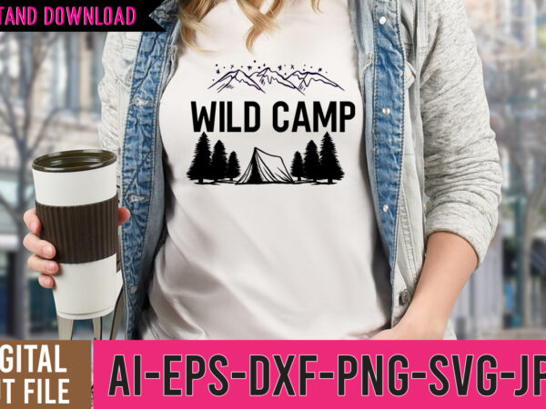 Wild camp tshirt design ,wild camp svg cut file , camp life tshirt design , camping tshirt, camping t shirts, funny camping shirts, camper t shirt, campervan t shirt, camping Wild camp tshirt design ,wild camp svg cut file , camp life tshirt design , camping tshirt, camping t shirts, funny camping shirts, camper t shirt, campervan t shirt, camping